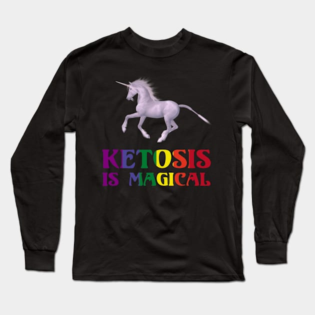 Ketogenic Unicorn Ketosis Is Magical Low Carb Fitness Keto Long Sleeve T-Shirt by Styr Designs